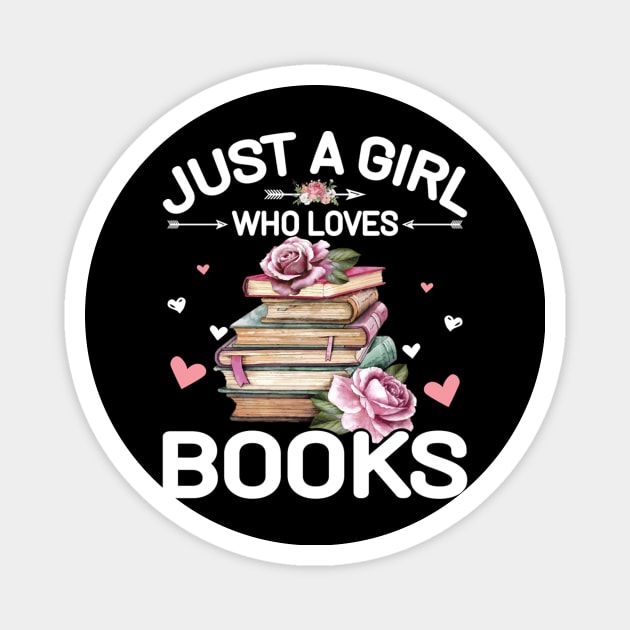 Just A Girl Who Loves Books Shirt Books Lover Girls Bookworm Pullover Magnet by tabbythesing960